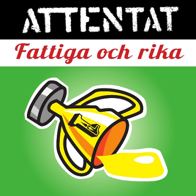 Attentat Fattiga och rika Attentat Fattiga och rika